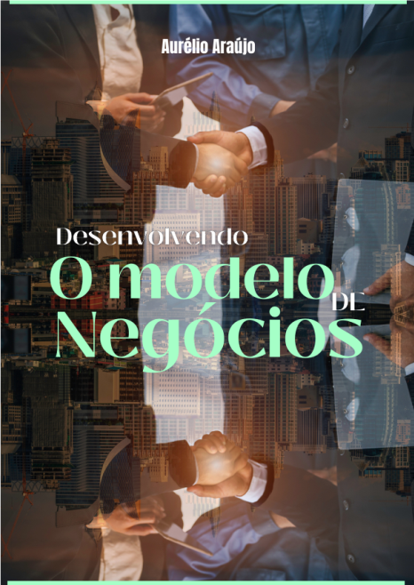 e-book DESENVOLVENDO O MODELO DE NEGÓCIOS (GRÁTIS)