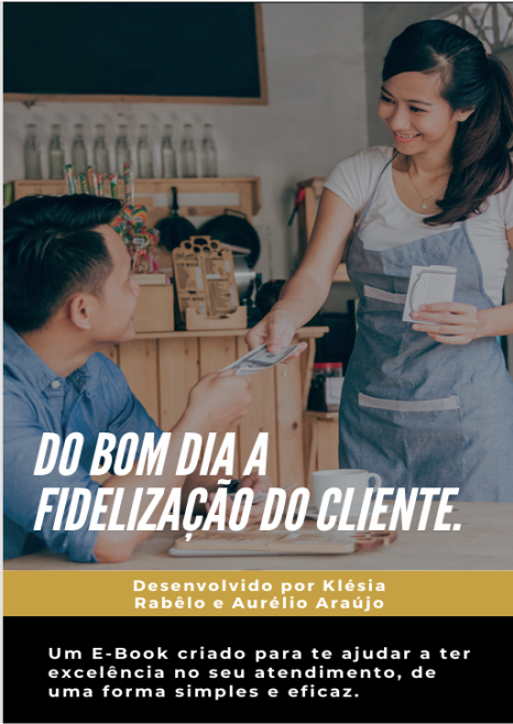 e-book : DO BOM DIA A FIDELIZAÇÃO DO CLIENTE! (GRÁTIS)